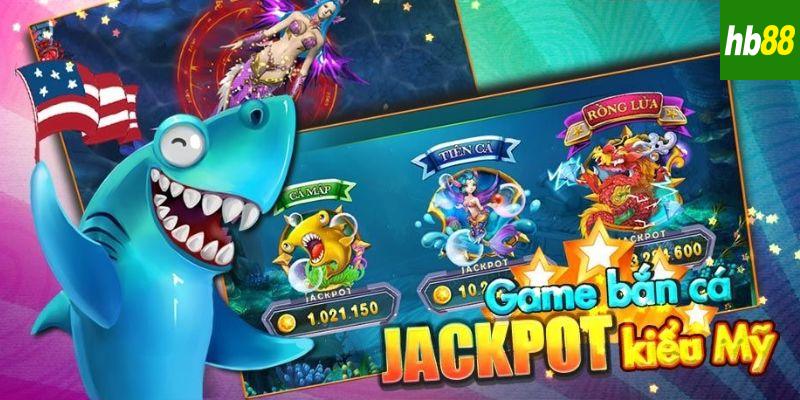 Giới Thiệu Trò Chơi Jackpot Đánh Cá Hb88